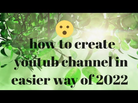 how to create youtub channel in easier way using mobile phone 2022 ...