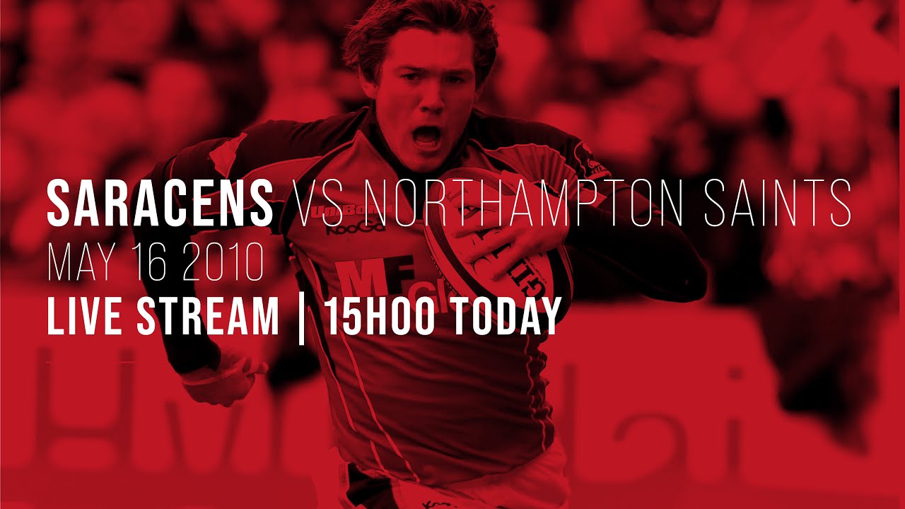 Live Stream Northampton Saints v Saracens Men (Premiership Semi-Final, 2010)