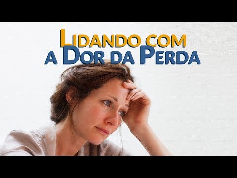 Vídeo: Lidando Com A Dor Da Perda