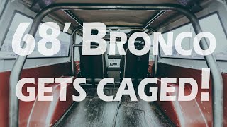 We put a roll cage in an 1968 Ford Bronco!