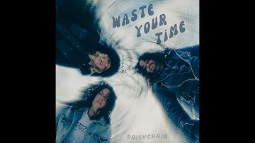Daisychain - Waste Your Time (Official Music Video)
