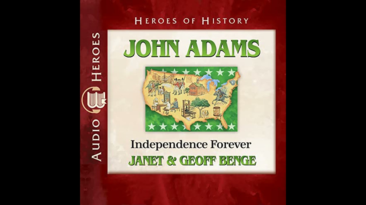 John Adams: Independence Forever by Janet And Geoff Benge | Full Audiobook