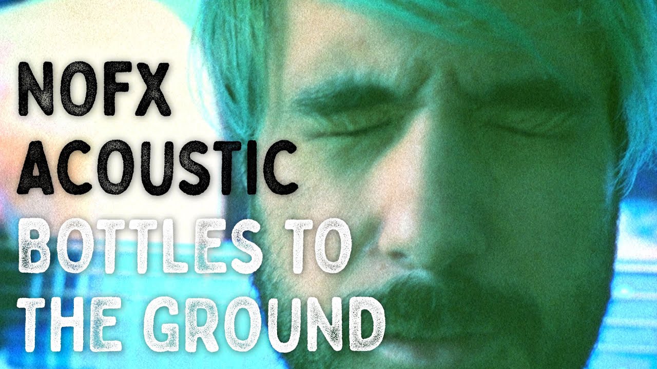 NOFX - Bottles To The Ground [Acoustic Cover]