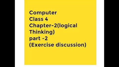 Computer class-4/chapter-2 ( logical Thinking) part -2