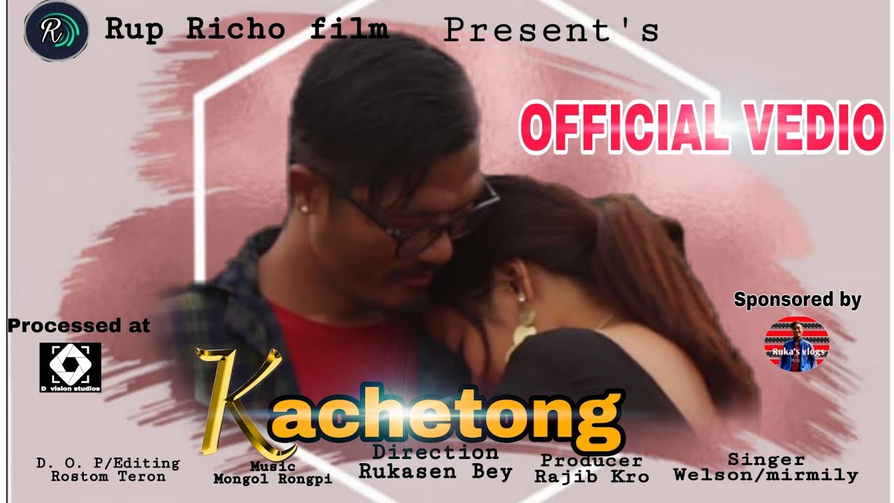  Kachetong official video  Rup Richo Film present in asociation with rukas vlogs