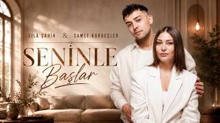 Seninle Başlar - Sıla Şahin & Samet Kardeşler (2026)