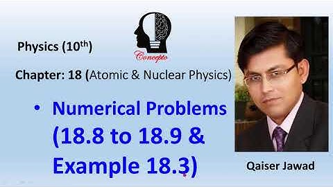 Numerical 18.8, 18.9 & Example 18.3, Ch 18, Atomic and Nuclear Physics (Half-Life), Physics 10th