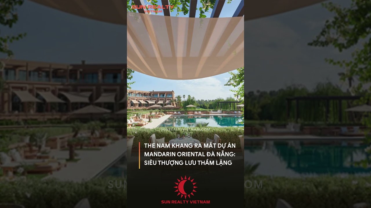 Nam Khang giới thiệu dự án Mandarin Oriental Đà Nẵng #sunrealtyvietnam #batdongsan