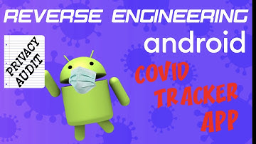 Reverse Engineering COVID Tracker App for Android - Privacy Audit
