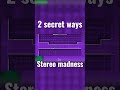 Stereo madness 2 SECRET WAYS | Geometry Dash #shorts