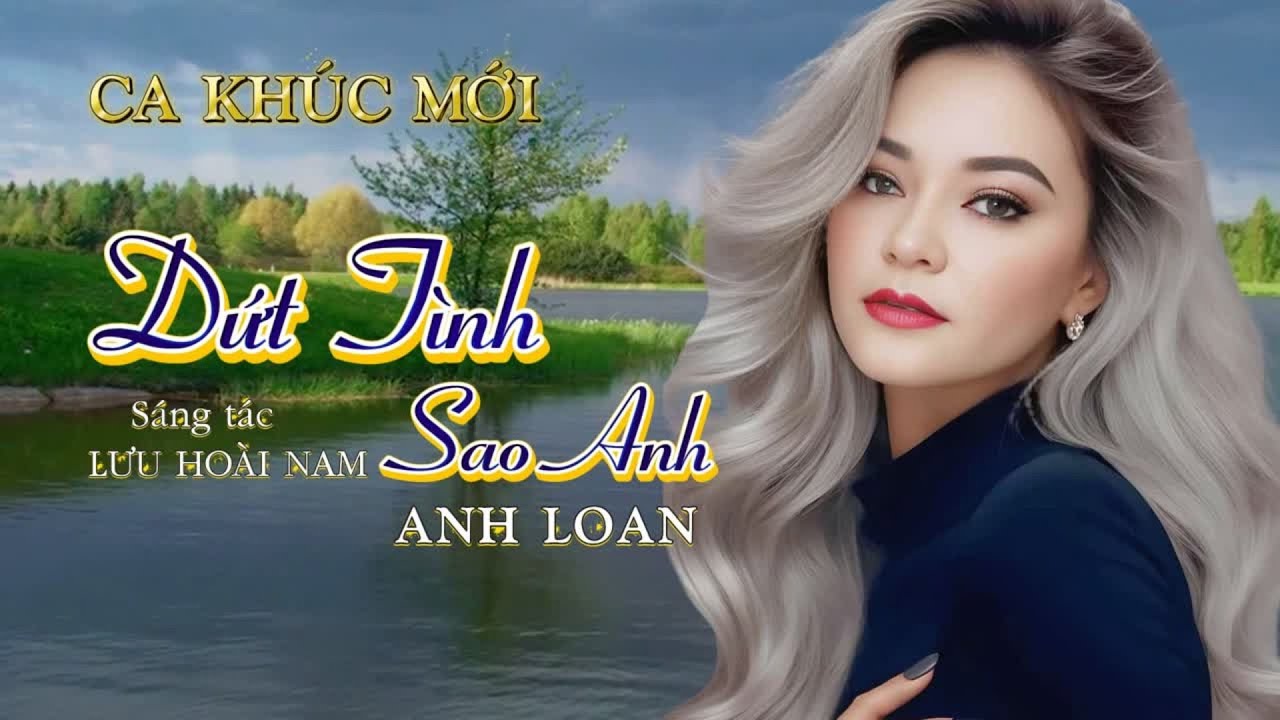 DỨT TÌNH SAO ANH ♪ Anh Loan Cover ( St Lưu Hoài Nam ) Lyrics Video