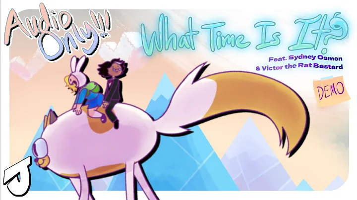(Audio Only) What Time Is It? (Feat. Sydney Osmon & Victor The Rat Bastard) [Demo]