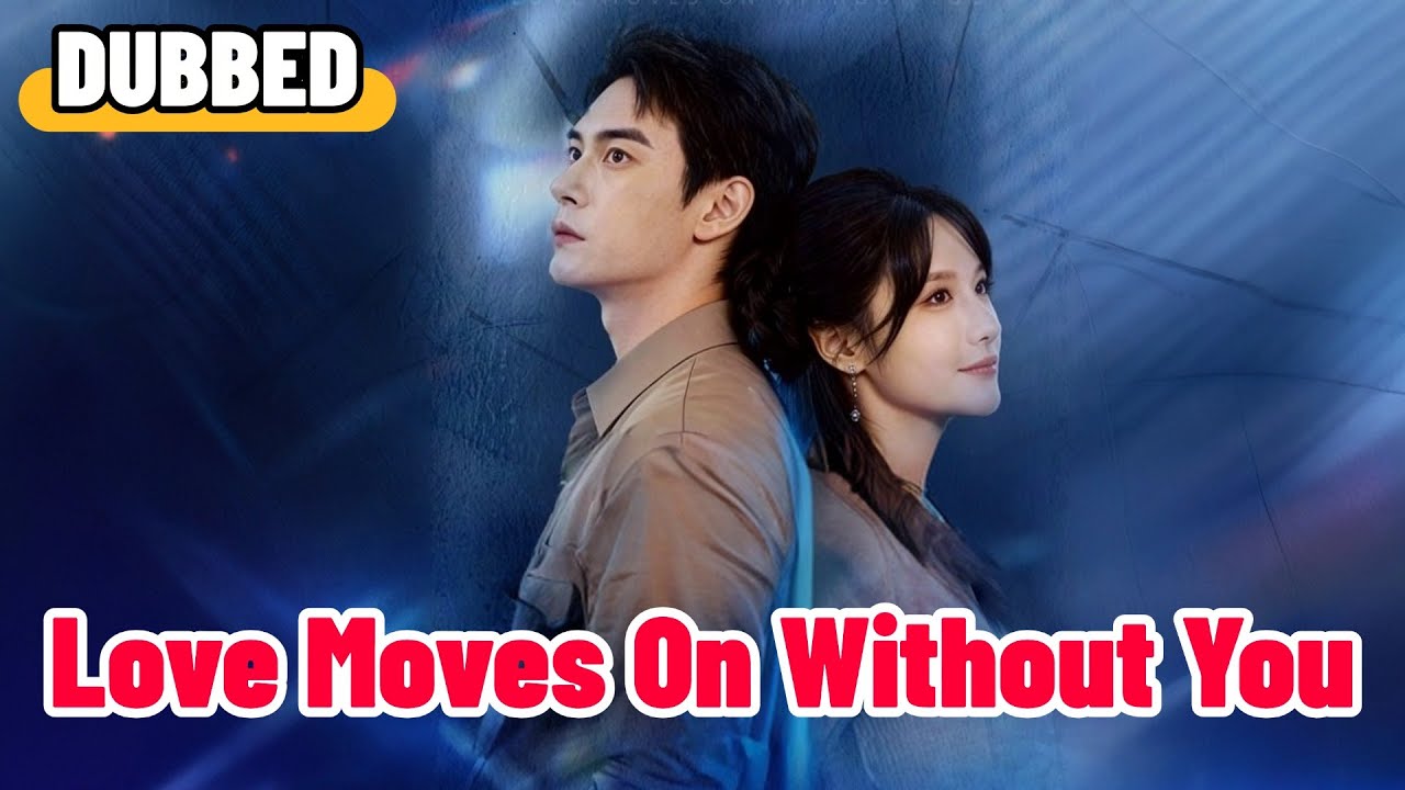 Love Moves On Without You (DUBBED) 