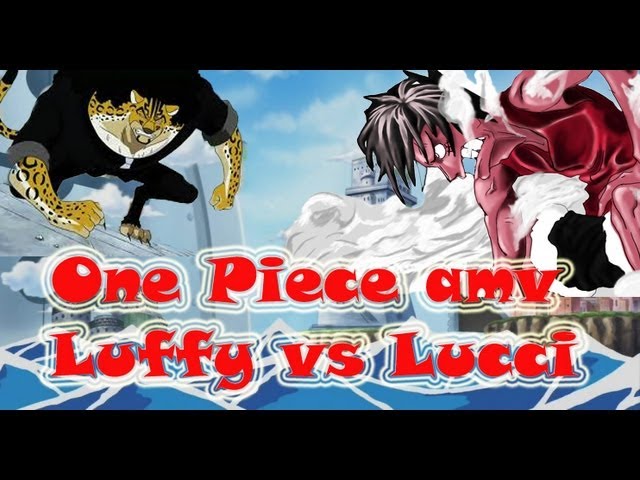 One Piece Amv Monkey D. Luffy vs Rob Lucci (The Dark Memories Heavenly)