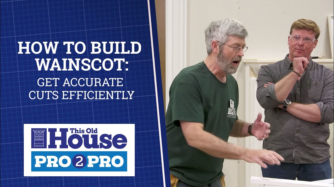 ask this old house videos How to Build Wainscot: Get Accurate Cuts Efficiently | Pro2Pro | This Old House