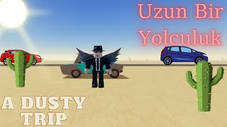 Uzun Bir Yolculuk!  Roblox A Dusty Trip