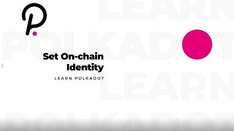 Learn Polkadot - Set On Chain Identity