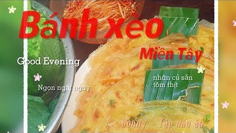 #Bonny 14 Bánh xèo Miền Tây nhân củ sắn ngọt bùi - bí quyết pha bột bánh béo và giòn