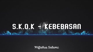 S.K.O.K - KEBEBASAN (Video Lirik)