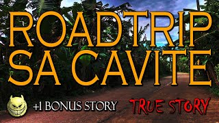 ROADTRIP SA ALFONSO CAVITE - TRUE STORY + 1 BONUS STORY