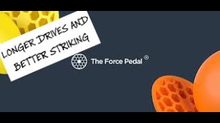 - LONGER DRIVES AND BETTER STRIKES WITH THE FORCE PEDAL -