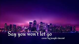 Say you won't let go cover by Joseph Vincent (lyrics)