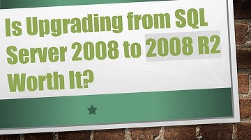 Is Upgrading from SQL Server 2008 to 2008 R2 Worth It?