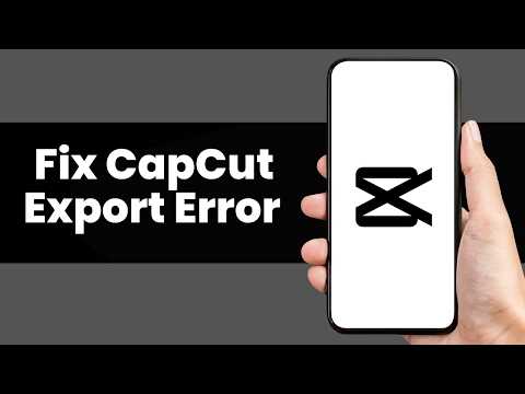 How To Fix CapCut Export Error 2026 - Full Guide