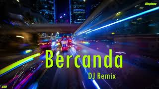 Bercanda – DJ Remix【Ringtone】
