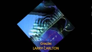 Video thumbnail of "Larry Carlton - GRACIAS"