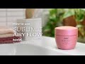 Tutorial】How to use SUBLIMIC AIRY FLOW MASK (T) | Shiseido