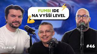 Fumbi #46: Fumbi ide na vyšší level 🚀