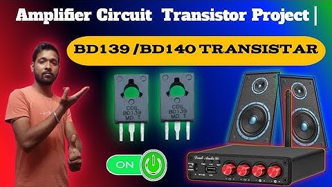 [NEW] BD139 BD140 Amplifier Circuit BD139 & BD 140 Transistor Project | transistor amplifier project
