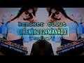 DJ REMIX 2024 MANADO SEDAP