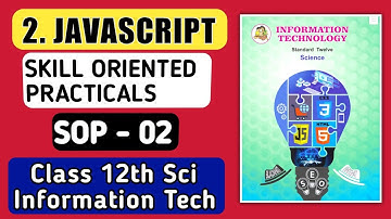 JAVASCRIPT SOP2 Practical Program Solution Explanation HSC IT class 12th science|JAvascript programs