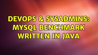 DevOps & SysAdmins: MySql benchmark written in Java