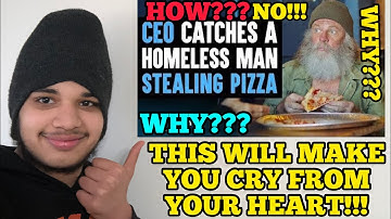 CEO Catches A Homeless Man Stealing Pizza, The Ending Will Shock You