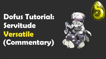Dofus 2.54 - SERVITUDE VERSATILE with Commentary