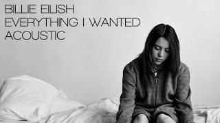 Billie Eilish - Everything I Wanted (Acoustic)