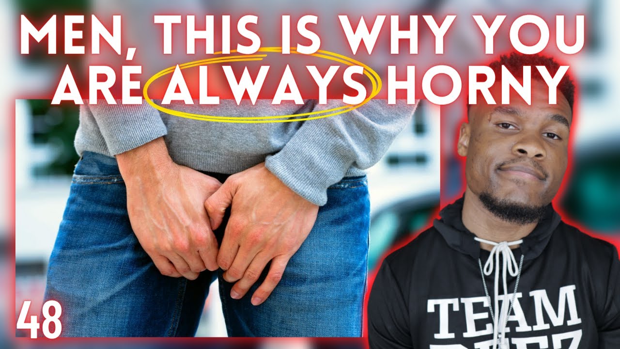 You are HORNY because of... - YouTube