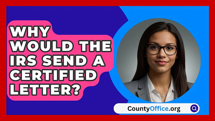 Why Would The IRS Send A Certified Letter? - CountyOffice.org