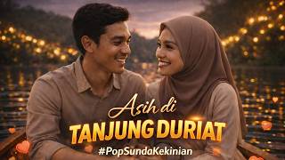 Asih Di Tanjung Duriat  Pop Sunda Romantis Matak Baper 