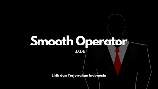 Sade - Smooth Operator | Lirik dan Terjemahan Indonesia