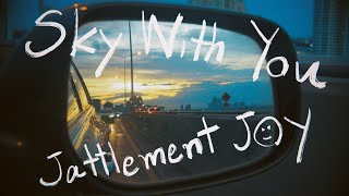 Jattlement Joy - Sky With You [ MV]