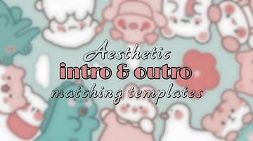 Aesthetic matching intro & outro templates I cute intro & outro templates No text