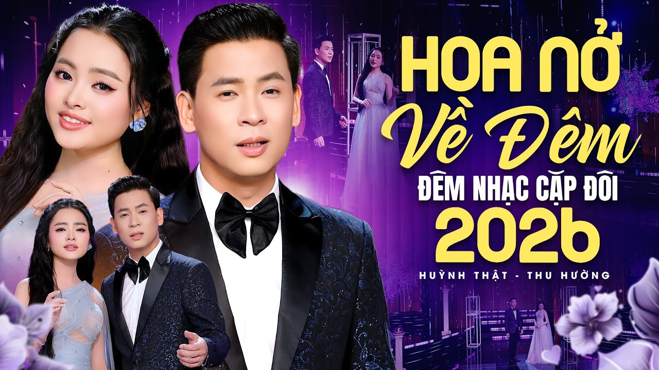 ĐÊM NHẠC CẶP ĐÔI 2026 Hoa Nở Về Đêm 🔥 HUỲNH THẬT, THU HƯỜNG Song Ca NHIỀU BÀI HÁT Quen Thuộc