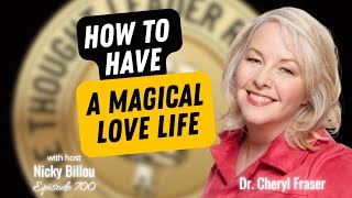 Dr. Cheryl Fraser: How To Have a Magical Love Life | TTLR EP700