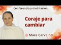 Meditación y conferencia: &quot;Coraje para cambiar&quot;, con Mara Carvalho
