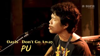 Oasis - Don't Go Away / Cover by PU / live a sura