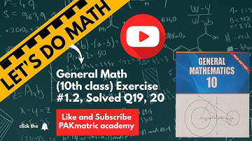 10th class general math exercise 1.2 solution of question 19 and 20 by PAKmatric academy